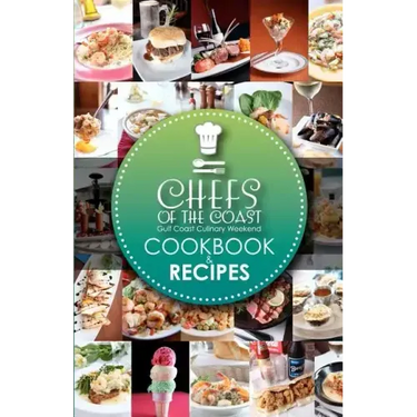 Chefs of the Coast: Gulf Coast Culinary Weekend Cookbook and Recipes