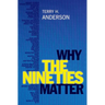 Why the Nineties Matter