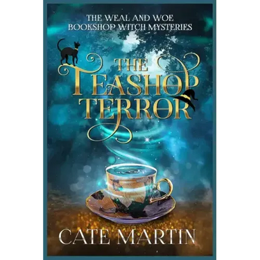 The Teashop Terror: A Weal & Woe Bookshop Witch Mystery