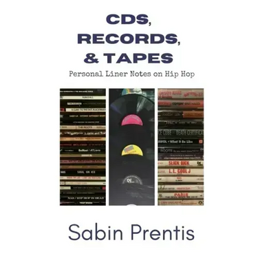 CDs, Records, & Tapes: Personal Liner Notes on Hip Hop