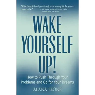 Wake Yourself Up!: How to Push Through Your Problems and Go for Your Dreams