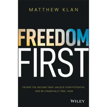 Freedom First: Escape the Income Trap, Unlock Your Potential and Be Financially Free, Now