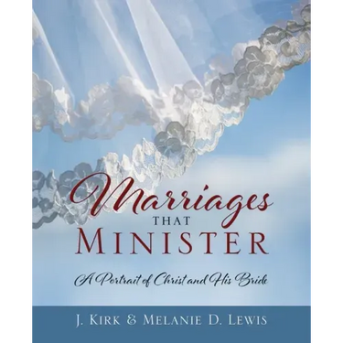 Marriages that Minister: A Portrait of Christ and His Bride