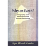 Why on Earth?: Biography and the Practice of Human Becoming