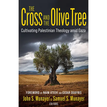 The Cross and the Olive Tree: Cultivating Palestinian Theology Amid Gaza
