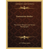 Zoroastrian Studies: The Iranian Religion and Various Monographs