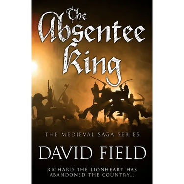 The Absentee King: Richard the Lionheart has abandoned the country...
