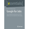 Google for Jobs: How Google Revolutionizes the Job Market and You Benefit in Recruiting