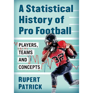 A Statistical History of Pro Football: Players, Teams and Concepts