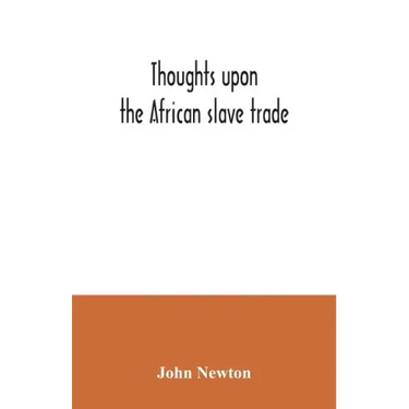 Thoughts upon the African slave trade