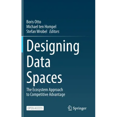 Designing Data Spaces: The Ecosystem Approach to Competitive Advantage