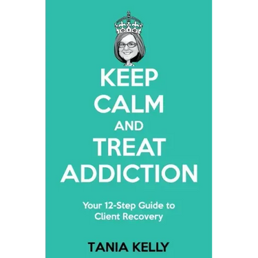 Keep Calm and Treat Addiction: Your 12-Step Guide to Client Recovery
