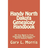 Handy North Dakota Genealogy Handbook: All You Need to Find Genealogy Resources for North Dakota FAST!