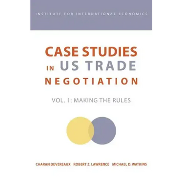 Case Studies in Us Trade Negotiation: Resolving Disputes