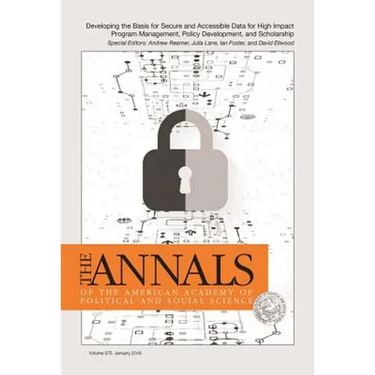 The Annals of the American Academy of Political and Social Science: Developing the Basis for Secure and Accessible Data for High Impact Program Manage