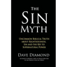 The Sin Myth: Uncommon Biblical Truth about Righteousness, Sin and the Key to Supernatural Power