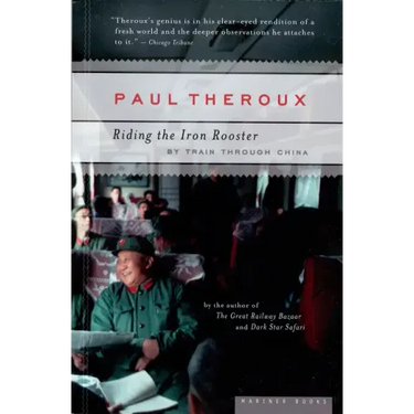 Riding the Iron Rooster: By Train Through China