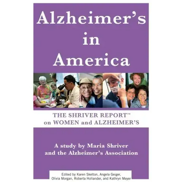 Alzheimer's in America: The Shriver Report on Women and Alzheimer's