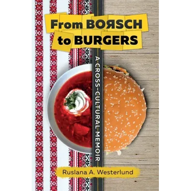 From Borsch to Burgers: A Cross-Cultural Memoir