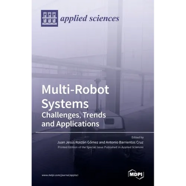 Multi-Robot Systems: Challenges, Trends and Applications: Challenges, Trends and Applications