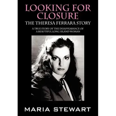 Looking For Closure: The Theresa Ferrara Story
