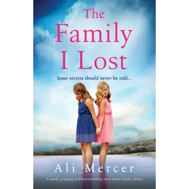 The Family I Lost: A totally gripping and heartbreaking novel about family secrets