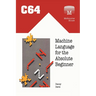 C64 Machine Language for the Absolute Beginner