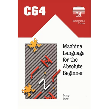 C64 Machine Language for the Absolute Beginner
