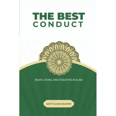 The Best Conduct: Rights, Duties, and Etiquettes in Islam