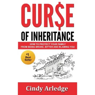 Curse of Inheritance: How to Protect Your Family from Being Broke, Bitter and Blaming You