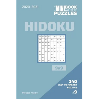 The Mini Book Of Logic Puzzles 2020-2021. Hidoku 9x9 - 240 Easy To Master Puzzles. #9