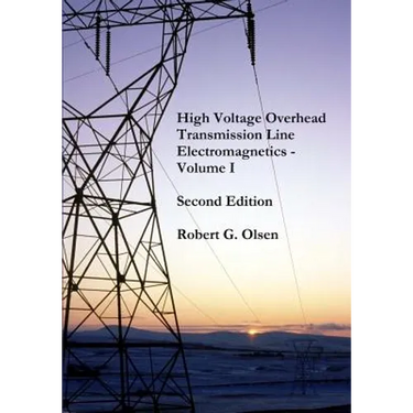 High Voltage Overhead Transmission Line Electromagnetics Volume I