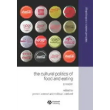 The Cultural Politics of Food and Eating: A Reader