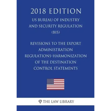 Revisions to the Export Administration Regulations-Harmonization of the Destination Control Statements (US Bureau of Industry and Security Regulation)