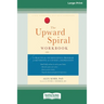 The Upward Spiral Workbook: A Practical Neuroscience Program for Reversing the Course of Depression (16pt Large Print Edition)