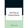 Early Christian And Byzantine Architecture
