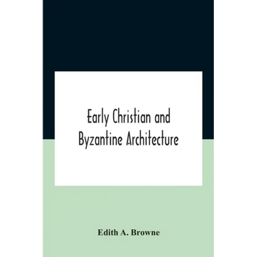 Early Christian And Byzantine Architecture
