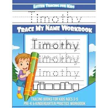 Timothy Letter Tracing for Kids Trace My Name Workbook: Tracing Books for Kids Ages 3 - 5 Pre-K & Kindergarten Practice Workbook