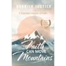 Faith Can Move Mountains: 8 Essential Lessons on Faith