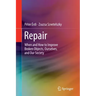 Repair: When and How to Improve Broken Objects, Ourselves, and Our Society