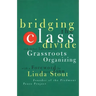 Bridging the Class Divide: And Other Lessons for Grassroots Organizing