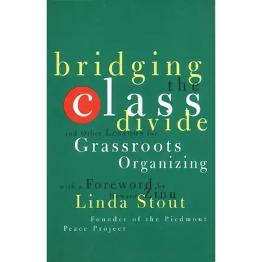 Bridging the Class Divide: And Other Lessons for Grassroots Organizing