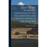 Diary of the Washburn Expedition to the Yellowstone and Firehole Rivers in the Year 1870
