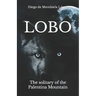 Lobo: The solitary of the Palentina Mountain