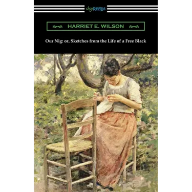 Our Nig: or, Sketches from the Life of a Free Black