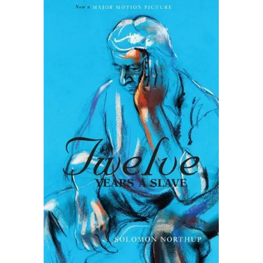 Twelve Years a Slave (the Original Book from Which the 2013 Movie '12 Years a Slave' Is Based) (Illustrated)