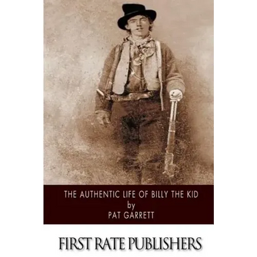 The Authentic Life of Billy the Kid
