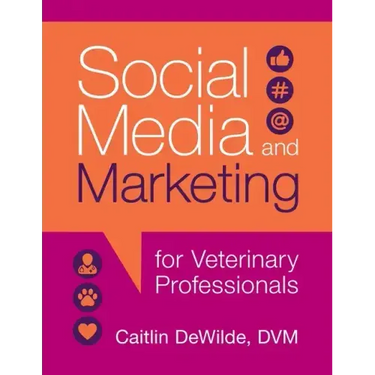 Social Media and Marketing for Veterinary Professionals