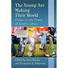 The Young Are Making Their World: Essays on the Power of Youth Culture