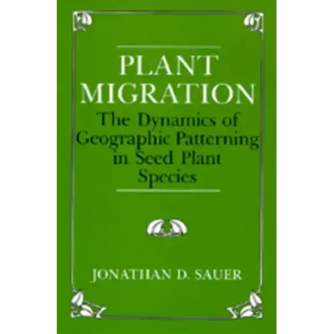 Plant Migration: The Dynamics of Geographic Patterning in Seed Plant Species